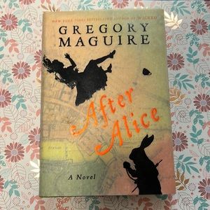After Alice | Gregory Maguire | Hard Cover Novel